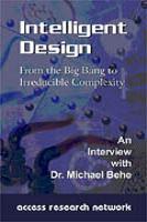Intelligent Design From the Big Bang to Irreducible Complexity