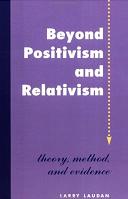 Beyond Positivism and Relativism