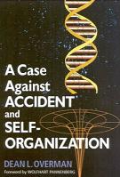 A Case Against Accident and Self-Organization